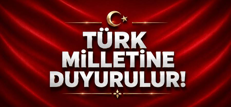 T&Uuml;RK MİLLETİNE DUYURULUR !